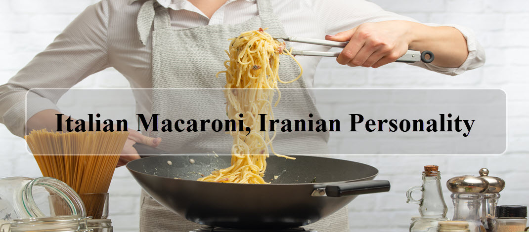Italian Macaroni, Iranian Personality