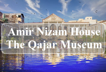 Amir Nizam House or Qajar Museum