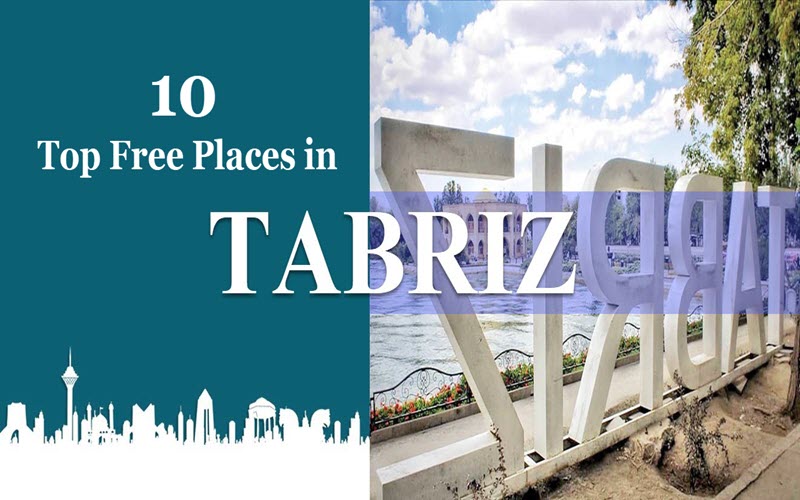 10 Top Free Mesmerizing Places in Tabriz 