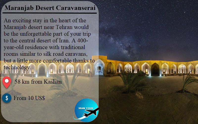 There are various options to stay in the Maranajab desert or Kashan city