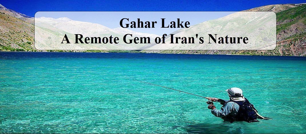 Gahar Lake A Remote Gem of Iran's Nature