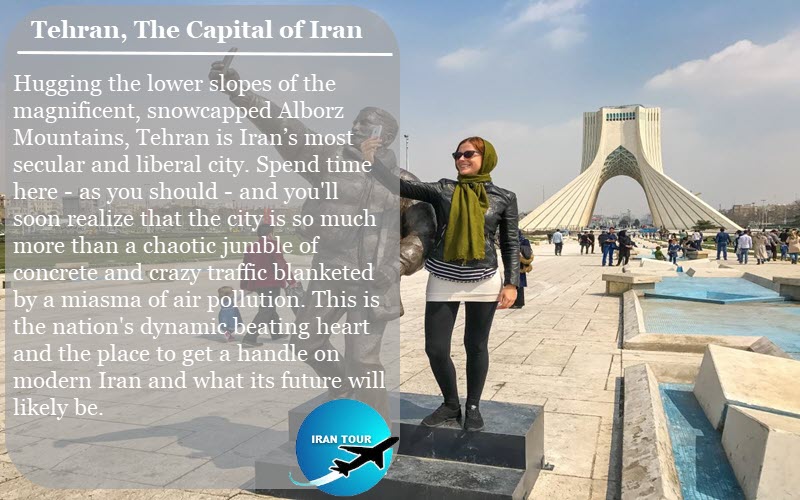 Tehran The capital of Iran