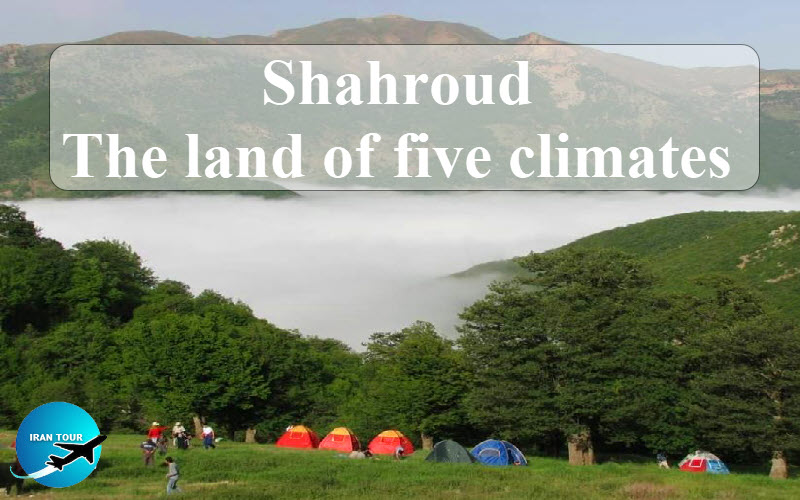 Shahrood City, The tiny continent or the land of five climates