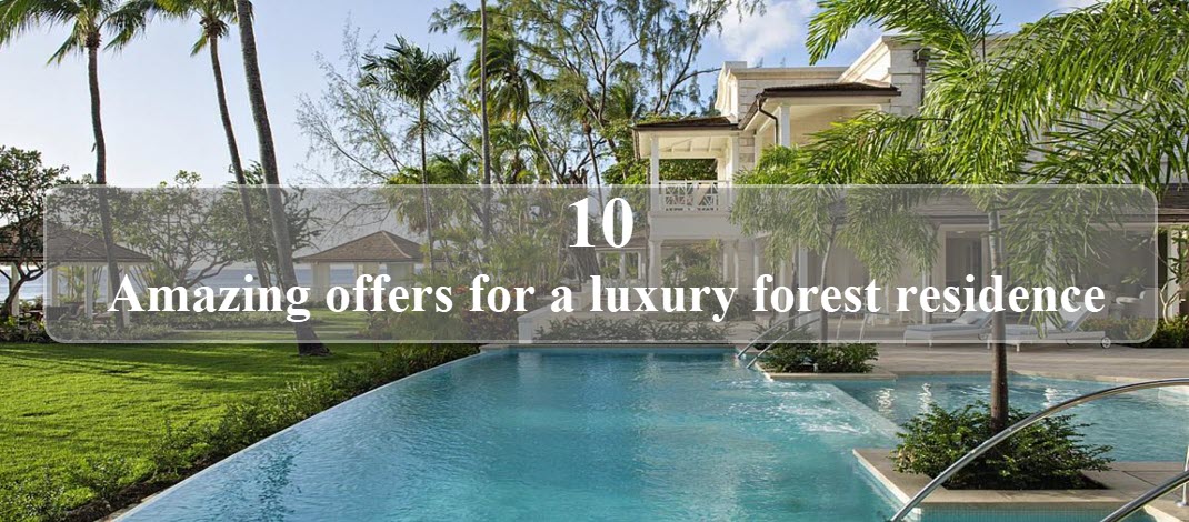 10 amazing offers for a luxury forest residence